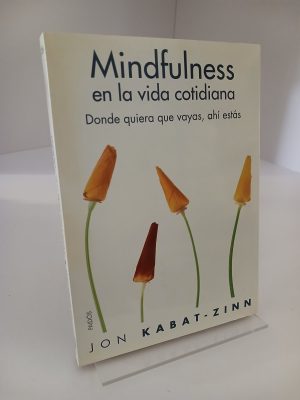 Mindfulness en la vida cotidiana Donde quiera que vayas, ahí estás