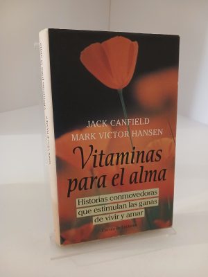 Vitaminas para el alma historias conmovedoras que estimulan las ganas de vivir y amar