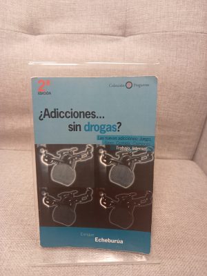 ¿Adicciones sin drogas? Las nuevas adicciones: Juego, sexo, comida, compras, trabajo, Internet