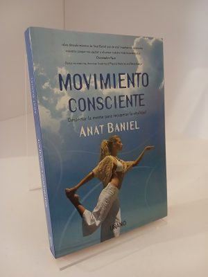 Movimiento Consciente Despertar la Mente para Recuperar la Vitalidad