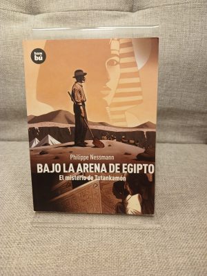 Bajo la arena de Egipto. El misterio de Tutankamón