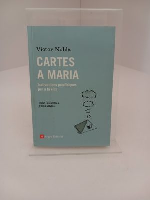 Cartes a Maria instruccions patafísiques per a la vida