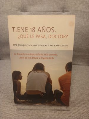 Portada de Tiene 18 años. ¿Qué le pasa, Doctor? Una guía práctica para entender a los adolescentes