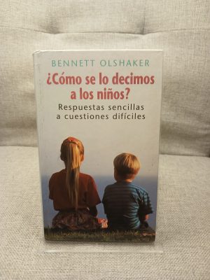 ¿Cómo se lo decimos a los niños? Respuestas sencillas a cuestiones difíciles