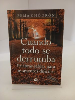 Cuando todo se derrumba: Palabras sabias para momentos difíciles