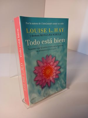Portada de Todo está bien : tú puedes curar tu cuerpo a través de la medicina, las afirmaciones y la intuición