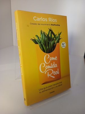 Portada de Come comida real: Una guía para transformar tu alimentación y tu salud