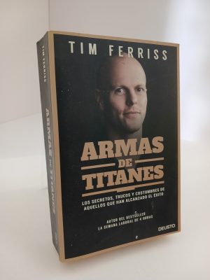 Portada de Armas de titanes : los secretos, trucos y costumbres de aquellos que han alcanzado el éxito