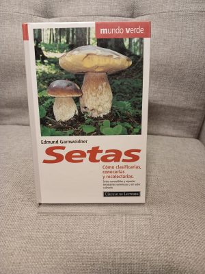 Portada de Setas cómo clasificarlas, conocerlas y recolectarlas