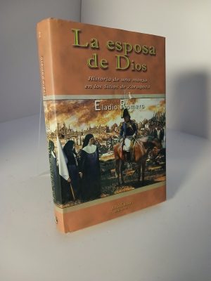 La esposa de Dios historia de una monja en los sitios de Zaragoza