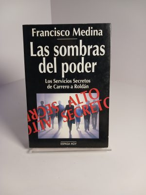 Las sombras del poder: Los servicios secretos de Carrero a Roldán