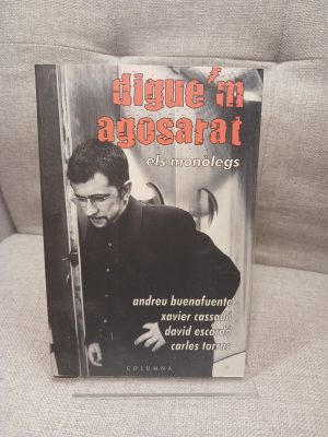Portada de Digue'm agosarat els monòlegs