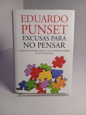 Excusas para no pensar cómo nos enfrentamos a las incertidumbres de nuestra vida