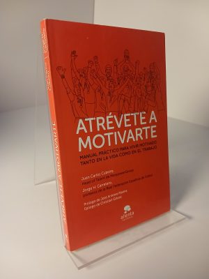 Portada de Atrévete a motivarte manual práctico para vivir motivado tanto en la vida como en el trabajo