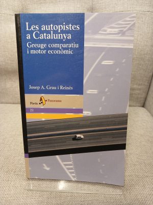 Portada de Les autopistes a Catalunya. Greuge comparatiu i motor econòmic