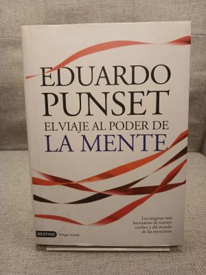 El viaje al poder de la mente: los enigmas más fascinantes de nuestro cerebro y del mundo de las emociones.