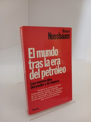 El mundo tras la era del petróleo los nuevos ejes del poder y la riqueza
