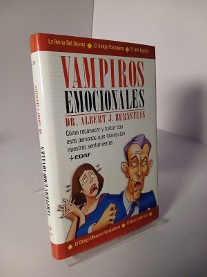 Vampiros emocionales: Cómo reconocer y tratar con esas personas que manipulan nuestros sentimientos