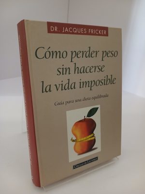 Portada de Cómo perder peso sin hacerse la vida imposible guía para una dieta equilibrada
