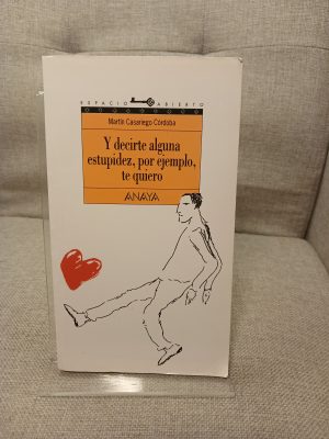 Portada de Y decirte alguna estupidez, por ejemplo, te quiero