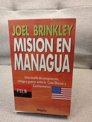 Portada de Misión en Managua una novela de conspiración, intriga y guerra entre la Casa Blanca y Centroamérica