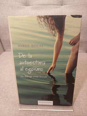 De la autoestima al egoísmo un diálogo entre tú y yo