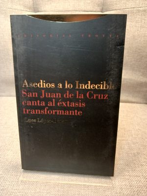Asedios a lo Indecible: San Juan de la Cruz canta al éxtasis transformante