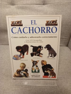 El cachorro cómo cuidarlo y adiestrarlo correctamente
