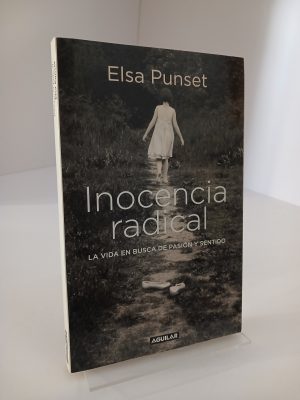 Inocencia radical La vida en busca de pasión y sentido