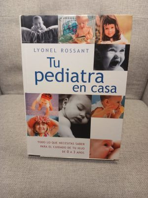 Portada de Tu pediatra en casa todo lo que necesitas saber para el cuidado de tu hijo de 0 a 3 años