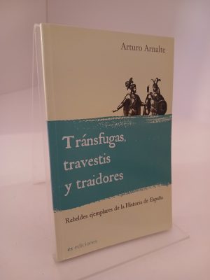 Transfugas, travestis y traidores rebeldes ejemplares de la historia de España