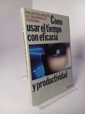 Cómo usar el tiempo con eficacia y productividad