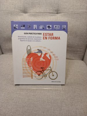 Guía práctica para estar en forma: cómo conseguir o mantener una buena forma física; alimentación, guiado de la postura, programas de ejercicio, respiración, deporte en equipo o en solitario