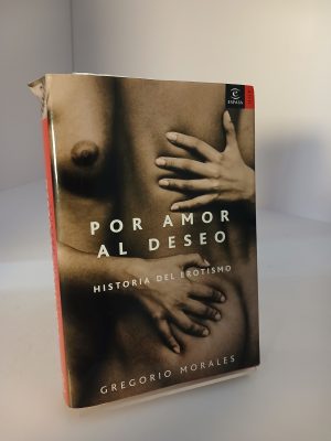 Por amor al deseo historia del erotismo