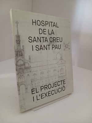 Portada de Hospital de la Santa Creu i Sant Pau el projecte i l'execució