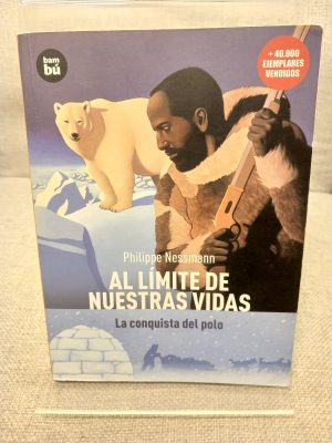 Al límite de nuestras vidas. La conquista del Polo