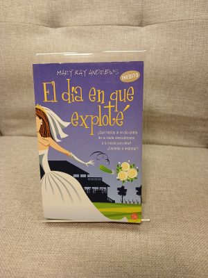 El día que exploté