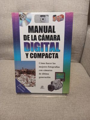 Manual de la cámara digital y compacta: cómo realizar fotografías con cámaras de última generación