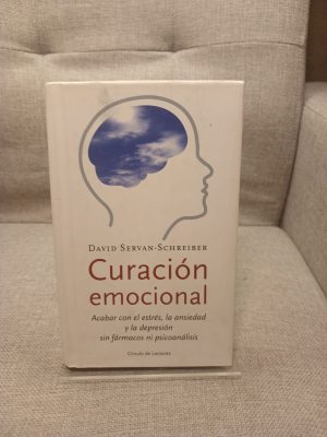 Portada de Curación emocional: acabar con el estrés, la ansiedad y la depresión sin fármacos ni psicoanálisis