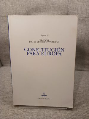 Proyecto de tratado por el que se instituye una Constitución para Europa, adoptado por consenso por la Convención Europea presentado al Presidente del Consejo Europeo en Roma